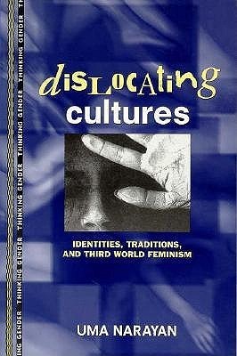 BOOK REVIEW: Dislocating Cultures: Identities, Traditions, and Third-World Feminism by Uma Narayan